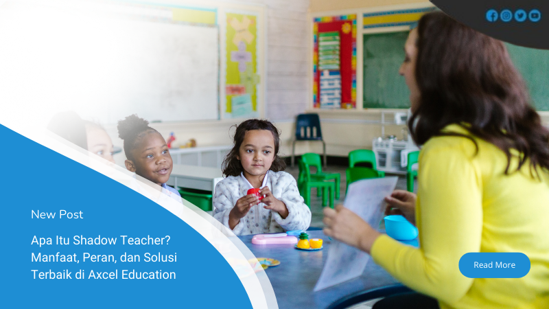 Apa Itu Shadow Teacher Manfaat, Peran, dan Solusi Terbaik di Axcel Education